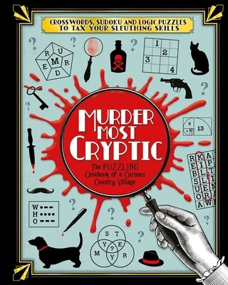 Murder Most Cryptic: Crosswords, Sudoku and Logic Puzzles to Tax Your Sleuthing Skills! by Igloobooks