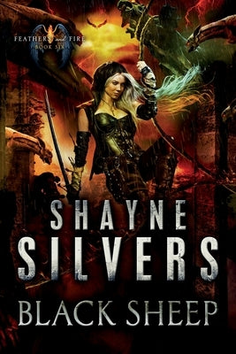 Black Sheep: Feathers and Fire Book 6 by Silvers, Shayne