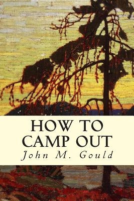 How to Camp Out by Gould, John M.