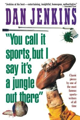 You Call It Sports, But I Say It's a Jungle Out There! by Jenkins, Dan