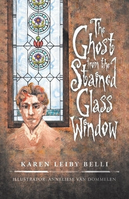 The Ghost from the Stained Glass Window by Belli, Karen Leiby