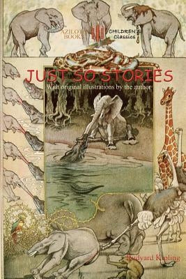 Just So Stories: including 'The Tabu Tale' and 'Ham and the Porcupine' & original illustrations by Rudyard Kipling (Aziloth Books) by Kipling, Rudyard