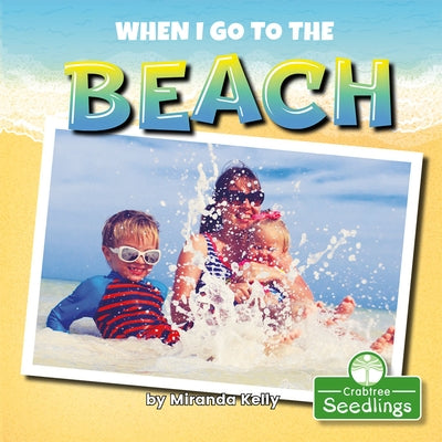 When I Go to the Beach by Kelly, Miranda