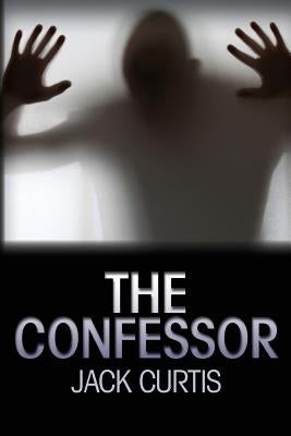 The Confessor by Curtis, Jack