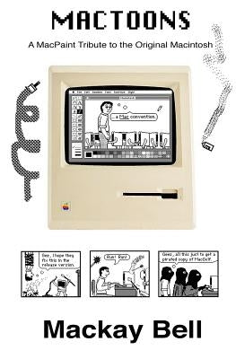 MacToons: A MacPaint Tribute to the Original Macintosh by Cohen, Conceicao