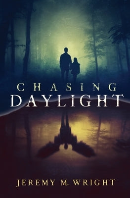 Chasing Daylight by Wright, Jeremy M.