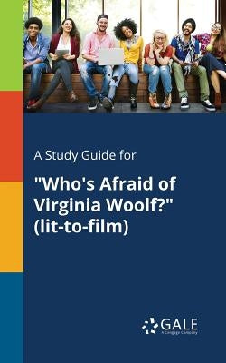 A Study Guide for Who's Afraid of Virginia Woolf? (lit-to-film) by Gale, Cengage Learning