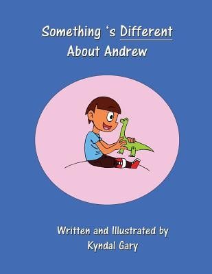 Something's Different About Andrew by Gary, Kyndal