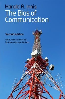 Bias of Communication by Innis, Harold A.