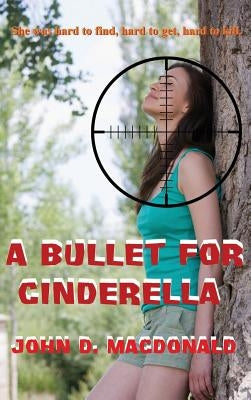 A Bullet for Cinderella by MacDonald, John D.