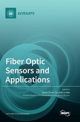 Fiber Optic Sensors and Applications by Tjin, Swee Chuan