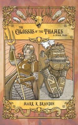 The Colossus of the Thames & Other Tales by Brandon, Mark R.