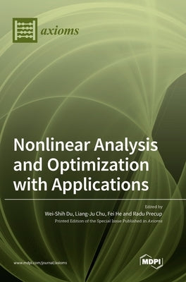 Nonlinear Analysis and Optimization with Applications by Du, Wei-Shih