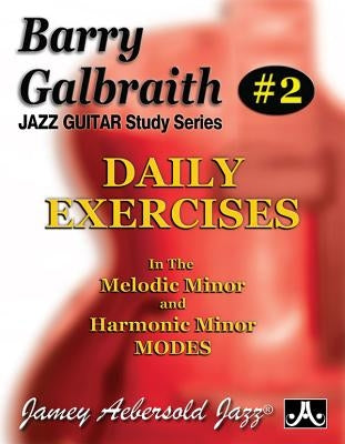 Barry Galbraith Jazz Guitar Study 2 -- Daily Exercises: In the Melodic Minor and Harmonic Minor Modes by Galbraith, Barry