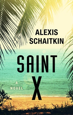 Saint X by Schaitkin, Alexis