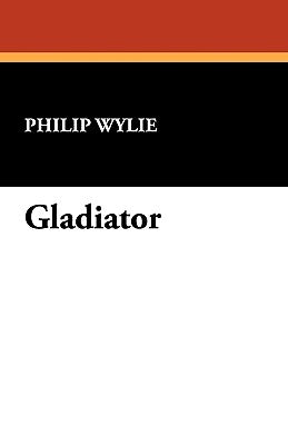 Gladiator by Wylie, Philip