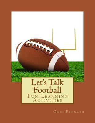 Let's Talk Football: Fun Learning Activities by Forsyth, Gail