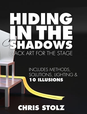 Hiding In The Shadows (Hard Cover): Black Art For The Stage by Stolz, Chris