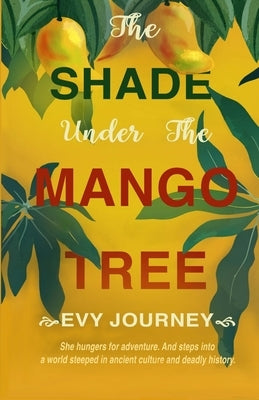 The Shade Under the Mango Tree by Journey, Evy