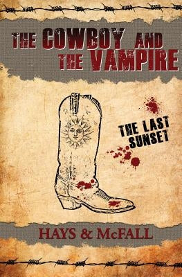 The Cowboy and the Vampire: The Last Sunset by Hays, Clark