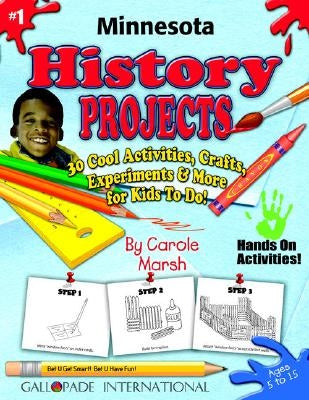 Minnesota History Projects - 30 Cool Activities, Crafts, Experiments & More for by Marsh, Carole