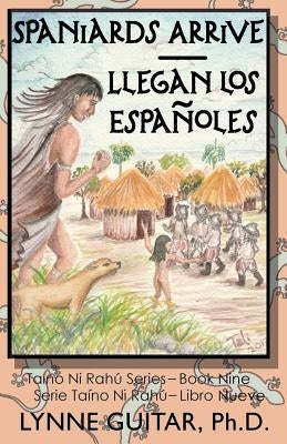 Spaniards Arrive: Llegan los Españoles by Saxton de Perez, Nathalie "tali"