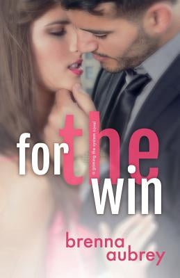 For The Win by Aubrey, Brenna