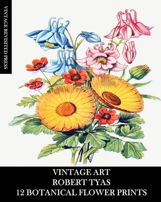 Vintage Art: Robert Tyas: 12 Botanical Prints: Flora Ephemera for Framing, Collage and Mixed Media by Press, Vintage Revisited