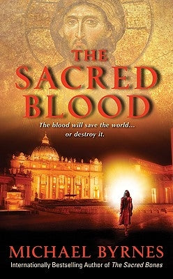 The Sacred Blood by Byrnes, Michael