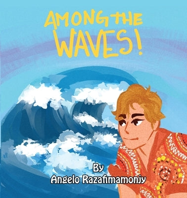 Among the Waves: A Territorian Adventure to Madagascar by Razafimamonjy, Angelo