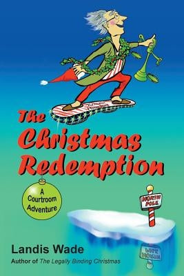 The Christmas Redemption: A Courtroom Adventure by Wade, Landis