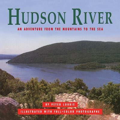 Hudson River: An Adventure from the Mountains to the Sea by Lourie, Peter