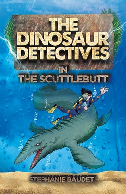 The Dinosaur Detectives in the Scuttlebutt by Baudet, Stephanie