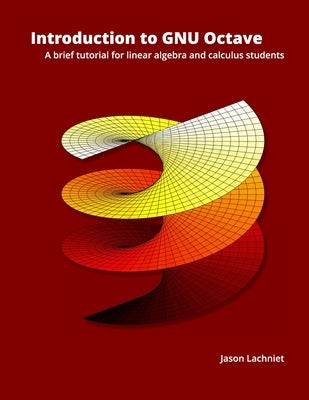 Introduction to GNU Octave by Lachniet, Jason