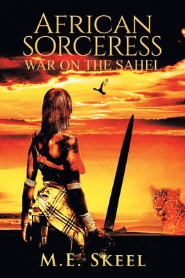 African Sorceress: War on the Sahel by Skeel, M. E.