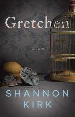 Gretchen: A Thriller by Kirk, Shannon