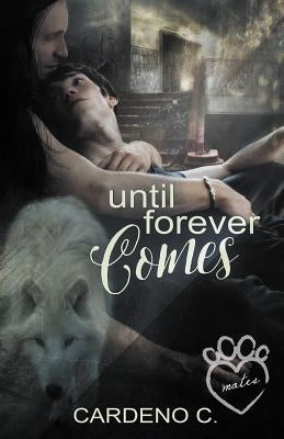 Until Forever Comes by C, Cardeno