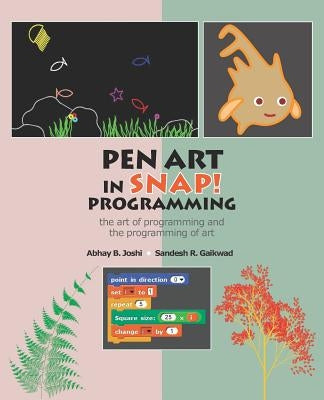 Pen Art in Snap Programming: The Art of Programming and the Programming of Art by Gaikwad, Sandesh R.