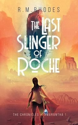 The Last Slinger of Roche by Rhodes, R. M.