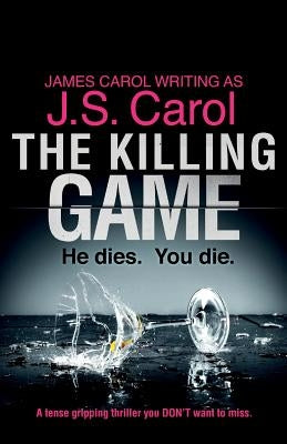 The Killing Game: A tense, gripping thriller you DON'T want to miss by Carol, James