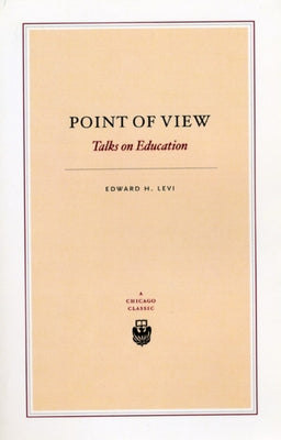 Point of View: Talks on Education by Levi, Edward H.