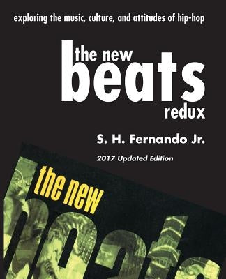 The New Beats Redux: Exploring the music, culture and attitudes of hip-hop by Fernando, Jr. S. H.