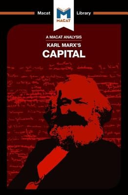 An Analysis of Karl Marx's Capital by Macat Team