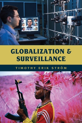 Globalization and Surveillance by Ström, Timothy Erik