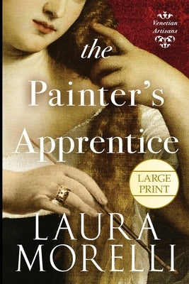 The Painter's Apprentice: A Novel of 16th-Century Venice by Morelli, Laura