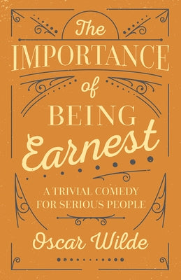 The Importance of Being Earnest by Wilde, Oscar