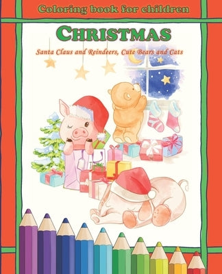 Coloring book for children: Santa Claus and Reindeers, Cute Bears, Cats, Bunnies and other animals (sweet gift idea for Christmas) by Publishing, Aurora