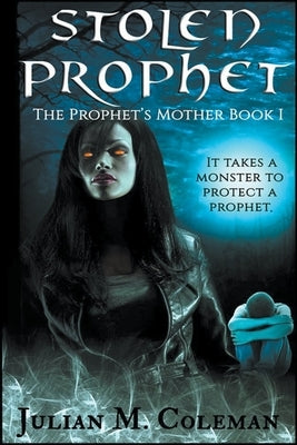 Stolen Prophet: The Prophet's Mother by Coleman, Julian M.