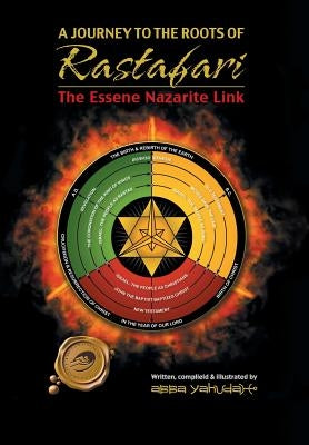 A Journey to the Roots of Rastafari: The Essene Nazarite Link by Yahudah, Abba