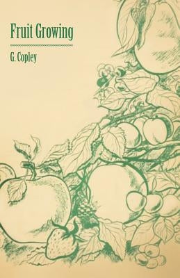 Fruit Growing by Copley, G.